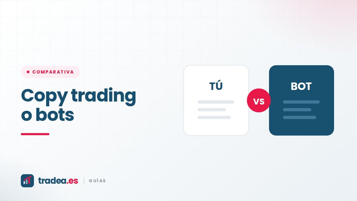 Copy trading vs bots: dos formas de no operar tú mismo que no se parecen en nada