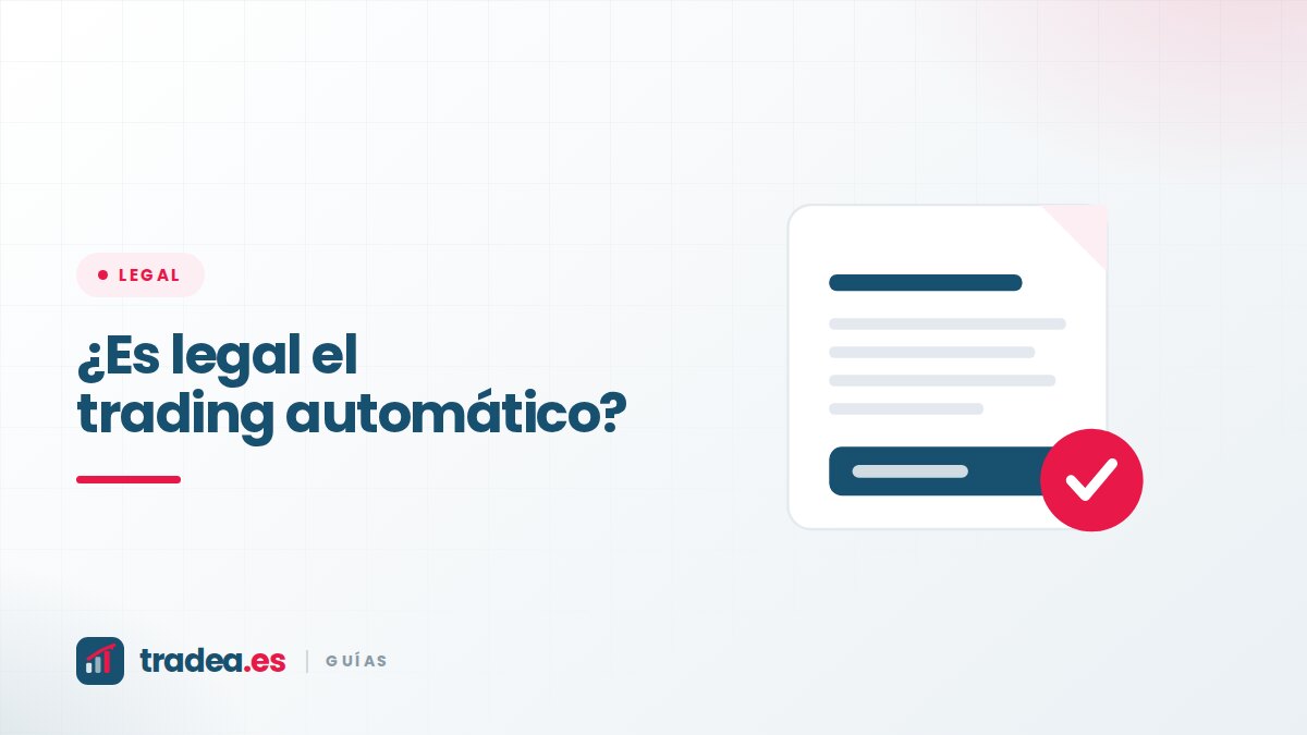 ¿Es legal el trading automático en España? Sí, con matices que conviene conocer
