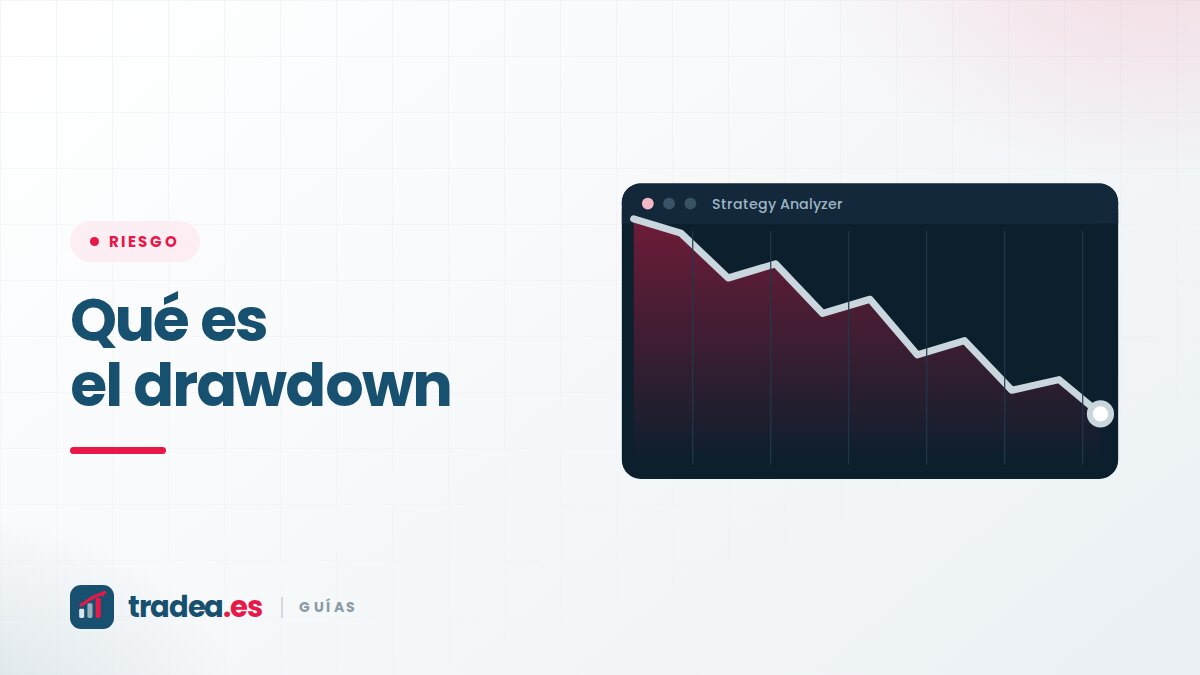 Qué es el drawdown y por qué es la cifra que decide si aguantarás en un sistema
